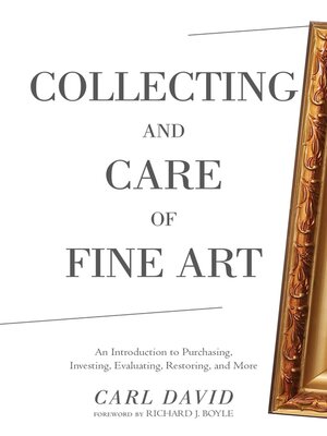 cover image of Collecting and Care of Fine Art: an Introduction to Purchasing, Investing, Evaluating, Restoring, and More